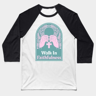 Christian Apparel - Walk In Faithfulness Baseball T-Shirt
